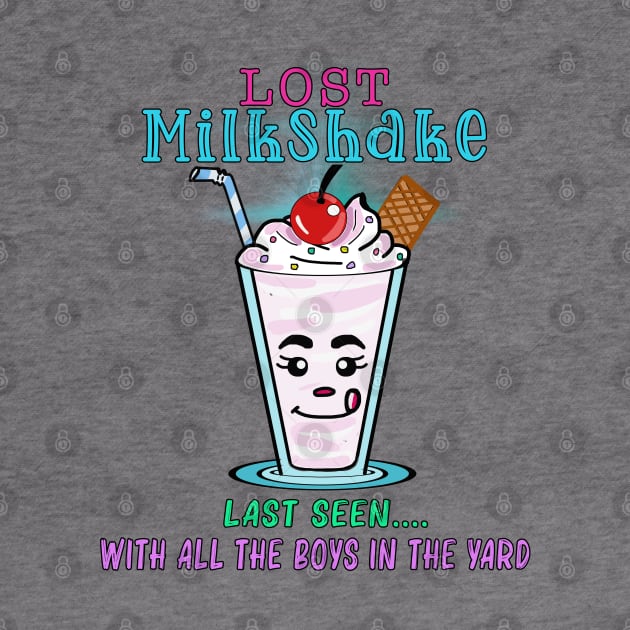 LOST Milkshake - LAST SEEN with all the boys in the yard by By Diane Maclaine